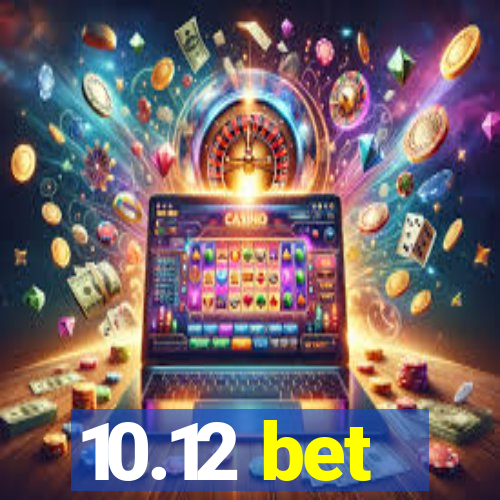 10.12 bet